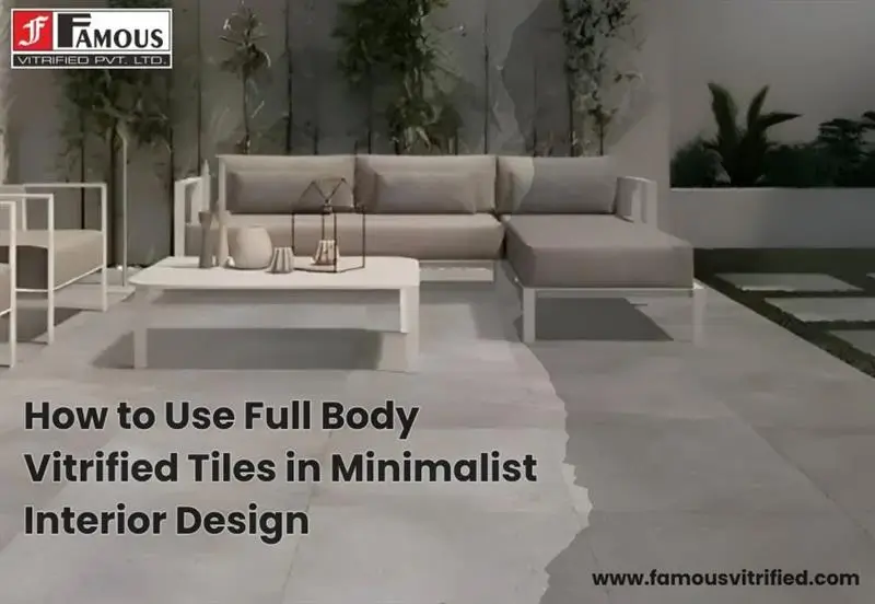 How to Use Full Body Vitrified Tiles in Minimalist Interior Design How to Use Full Body Vitrified Tiles in Minimalist Interior Design