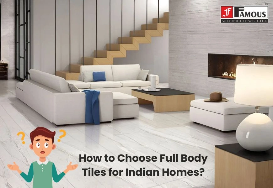 How to Choose Full Body Tiles for Indian Homes?