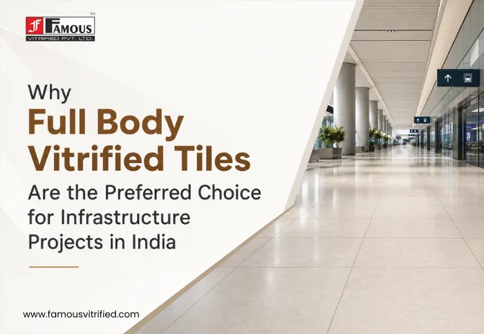 Why Full Body Vitrified Tiles Are the Preferred Choice for Infrastructure Projects in India