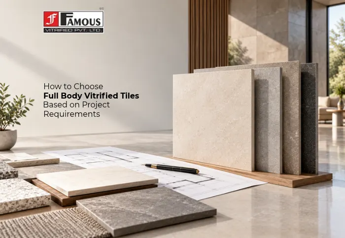 How to Choose Full Body Vitrified Tiles Based on Project Requirements